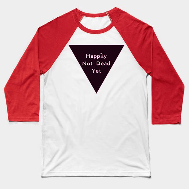 Not Dead Yet Baseball T-Shirt by LondonAutisticsStandingTogether